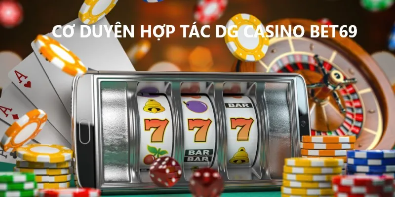 Sự hợp tác giữa DG Casino và Bet69