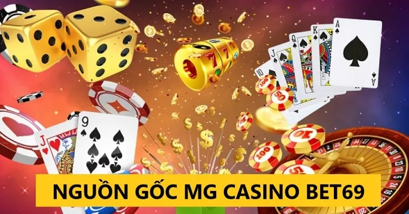 Lịch sử hình thành của MG Casino và Bet69 