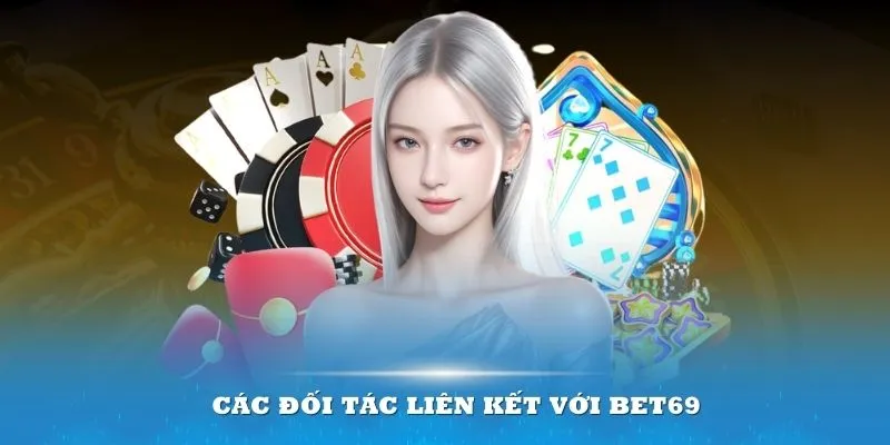 Các đối tác liên kết với Bet69