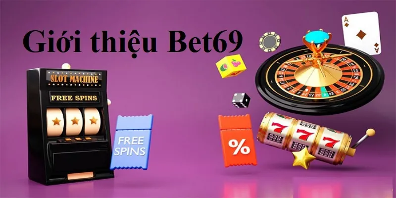 Ngay các thông tin giới thiệu Bet69 có thể bạn chưa biết 