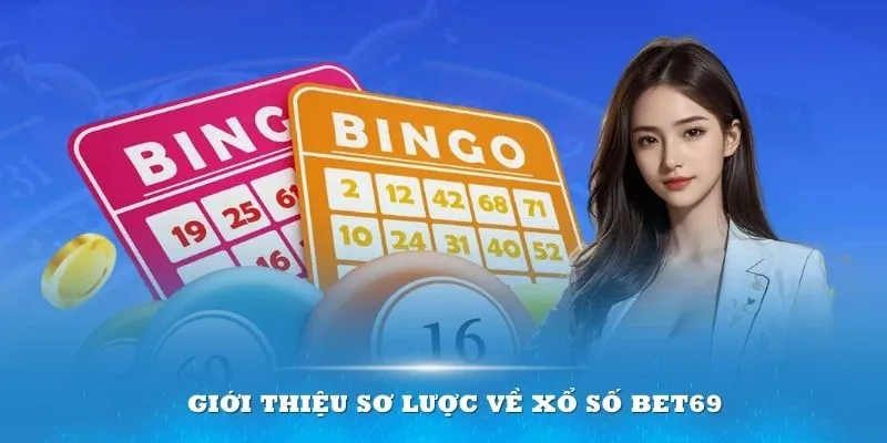 Giới thiệu sơ lược về Xổ số Bet69